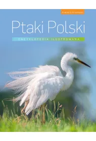 Ptaki Polski. Encyklopedia ilustrowana