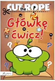 Cut the Rope. G��wk� �wicz * *