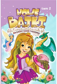 Nowe bajki na ka�dy dzie� tygodnia. Tom 2