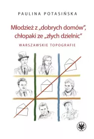 M�odzie� z „dobrych dom�w”, ch�opaki ze „z�ych dzielnic”. W