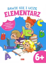 Bawi� si� i ucz�. Elementarz 6+