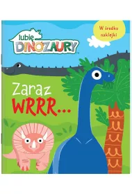 Lubi� dinozaury. Zaraz wrrr