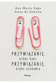 Przywi�zanie, kt�re rani, przywi�zanie, kt�re uzdrawia
