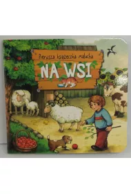 Pierwsza ksi��eczka malucha. Na wsi