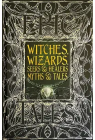 Witches, Wizards, Seers & Healers. Myths & Tales