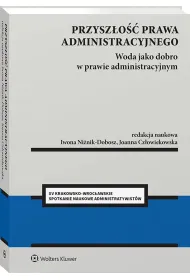 Przysz�o�� prawa administracyjnego. Woda jako dobro w prawie administracyjnym