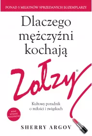 Dlaczego m�czy�ni kochaj� zo�zy. Kultowy poradnik o mi�o�ci i zwi�zkach