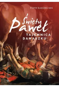 �wi�ty Pawe�. Tajemnica Damaszku. Rekolekcje