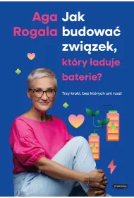 eBook Jak budowa zwizek, ktry aduje baterie? Trzy kroki, bez ktrych ani rusz! epub