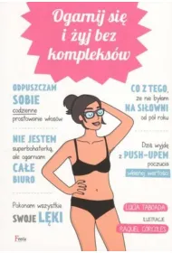 Ogarnij si� i �yj bez kompleks�w * *