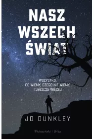 Nasz Wszech�wiat. Wszystko, co wiemy, czego nie wiemy, i jeszcze wi�cej