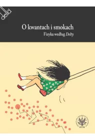 O kwantach i smokach. Fizyka wed�ug Delty