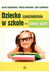 Dziecko sze�cioletnie w szkole - dobry start