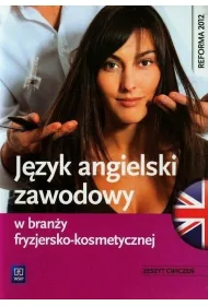 J�zyk angielski zawodowy w bran�y fryzjersko-kosmetycznej. Zeszyt �wicze�. Szko�y ponadgimnazjalne