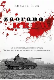 Zaorana krew. Od G�ubczyc i Raciborza po Opaw�.