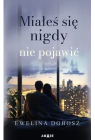 Mia�e� si� nigdy nie pojawi�