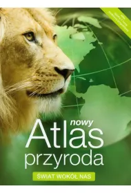 Nowy Atlas Przyroda. �wiat wok� nas. Szko�a podstawowa. Klasy 4-6