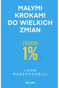 Zasada 1%. Ma�ymi krokami do wielkich zmian