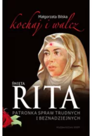 �wi�ta Rita. Patronka spraw trudnych i beznadziejnych