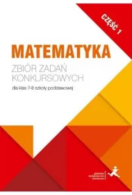 Matematyka. Zbir zada konkursowych dla klas 7-8 szkoy podstawowej. Cz 1