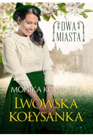 Lwowska ko�ysanka. Dwa miasta. Tom 1