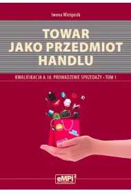 Organizacja i techniki sprzeda�y. Kwalifikacja AU.20 (A.18)* Prowadzenie sprzeda�y, tom 2 – podr�cznik