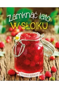 Zamkn�� lato w s�oiku. Domowa spi�arka