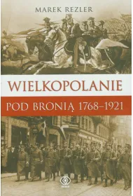 Wielkopolanie pod broni� 1768-1921