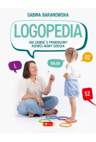 Logopedia. Jak zadba o prawidowy rozwj mowy dziecka