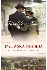 Lwowska odyseja Tom 1. Pora westchnie, pora burz