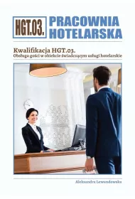 Pracownia hotelarska. Kwalifikacja HGT.03. Obsuga goci w obiekcie wiadczcym usugi hotelarskie