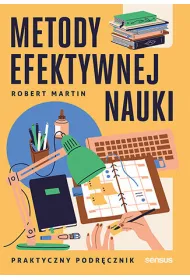 Metody efektywnej nauki. Praktyczny podr�cznik