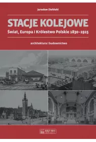 Stacje kolejowe - Europa i Kr�lestwo Polskie do 1915 roku