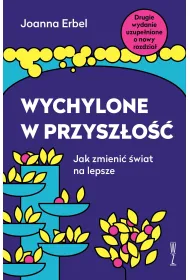 Wychylone w przysz�o��. Jak zmieni� �wiat na lepsze