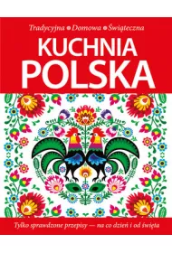 Kuchnia polska. Tradycyjna, domowa, witeczna