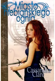 Miasto niebia�skiego ognia. Dary Anio�a. Tom 6