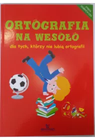 Ortografia na wesoo dla tych, ktrzy nie lubi..
