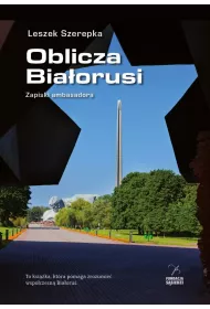 Oblicza Bia�orusi. Zapiski ambasadora