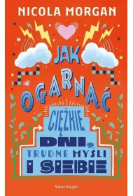 Jak ogarn�� ci�kie dni, trudne my�li i siebie