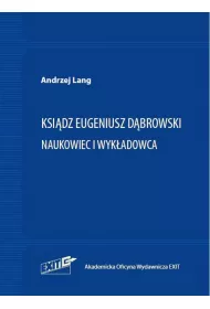 Ksidz Eugeniusz Dbrowski Naukowiec i wykadowca