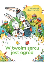 W twoim sercu jest ogr�d