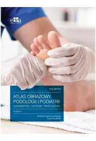 Atlas obrazowy podologii i podiatrii. Diagnostyka, leczenie, profilaktyka