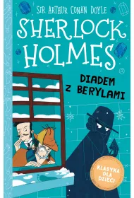 Diadem z berylami. Klasyka dla dzieci. Sherlock Holmes. Tom 26