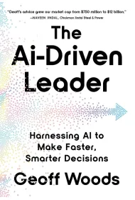 The AI Driven Leader. Harnessing AI to Make Faster, Smarter Decisions