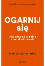 Ogarnij si�. Jak obudzi� w sobie ch�� do dzia�ania