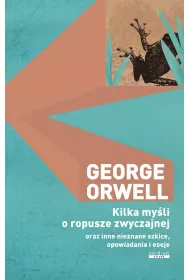 Kilka my�li o ropusze zwyczajnej oraz inne nieznane szkice, opowiadania i eseje