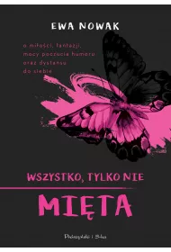 Wszystko, tylko nie mi�ta