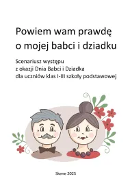 eBook Powiem wam prawd o mojej babci i dziadku. Scenariusz wystpu z okazji Dnia Babci i Dziadka dla uczniw klas I-III szkoy podstawowej pdf
