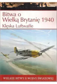Wielkie bitwy II wojny �wiatowej. Bitwa o Wielk� Brytani� 1940 r. Kl�ska Luftwaffe + DVD