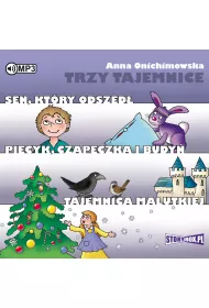 Audiobook Trzy tajemnice sen kt�ry odszed� piecyk czapeczka i budy� tajemnica malutkiej CD